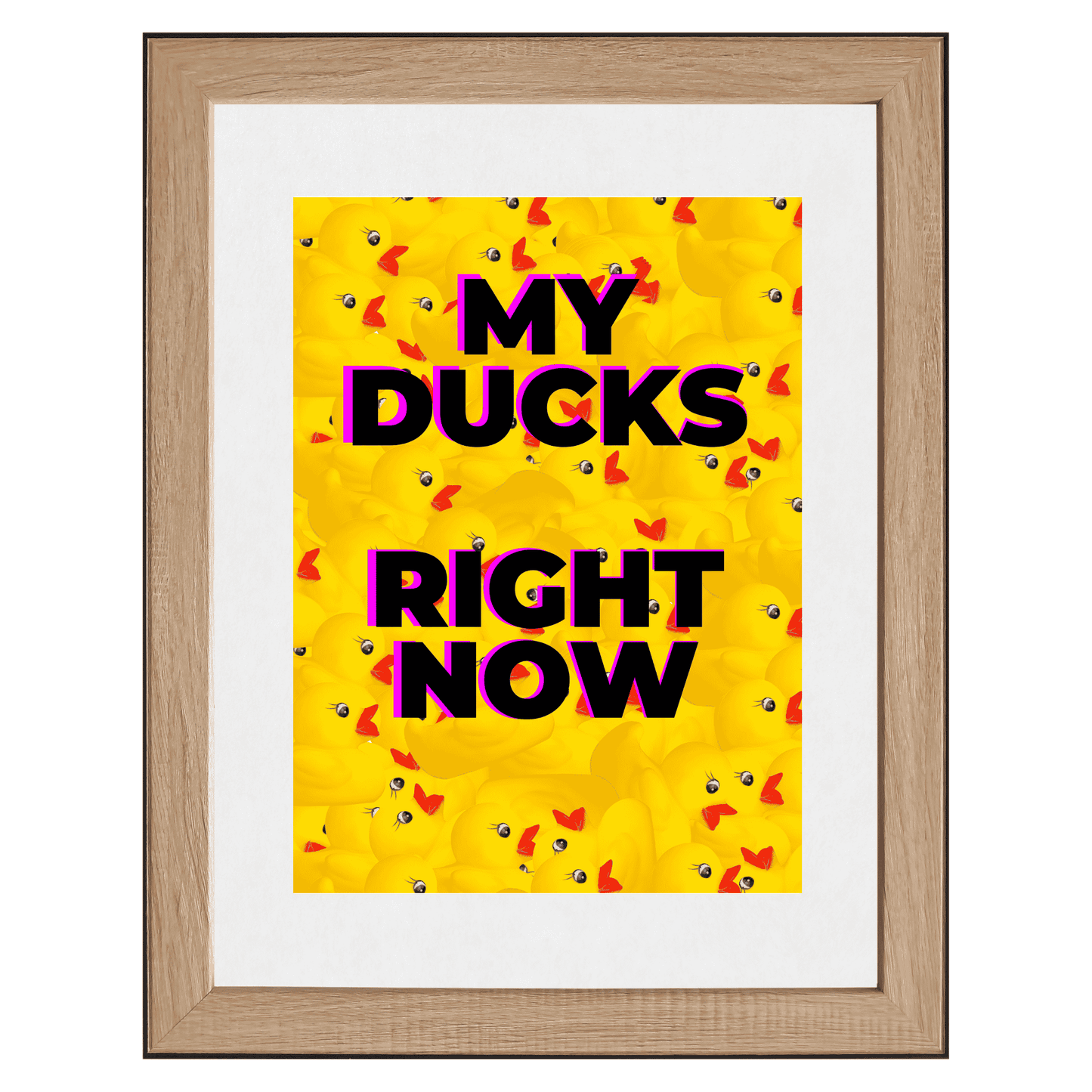 My Ducks Right Now | Chaotic & Relatable Wall Art