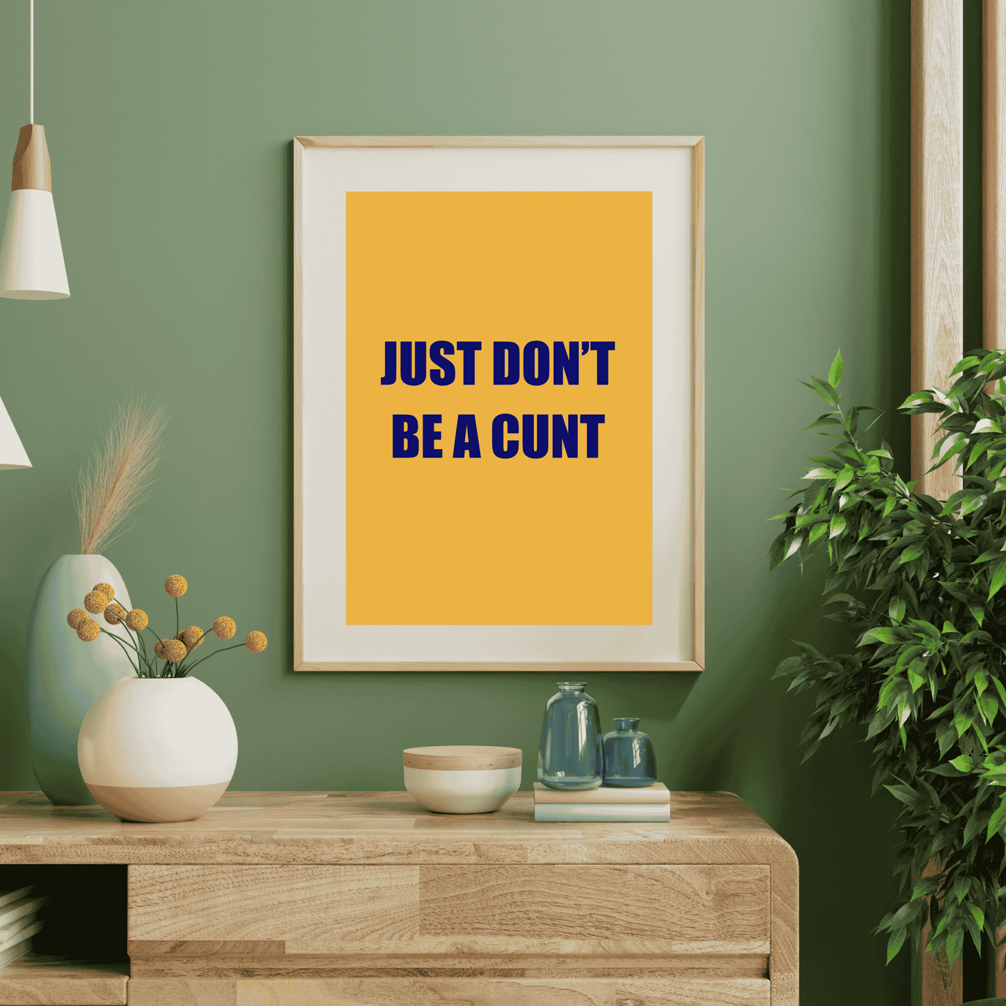 Just Don’t Be a C*nt | Life’s Simplest Rule Wall Art