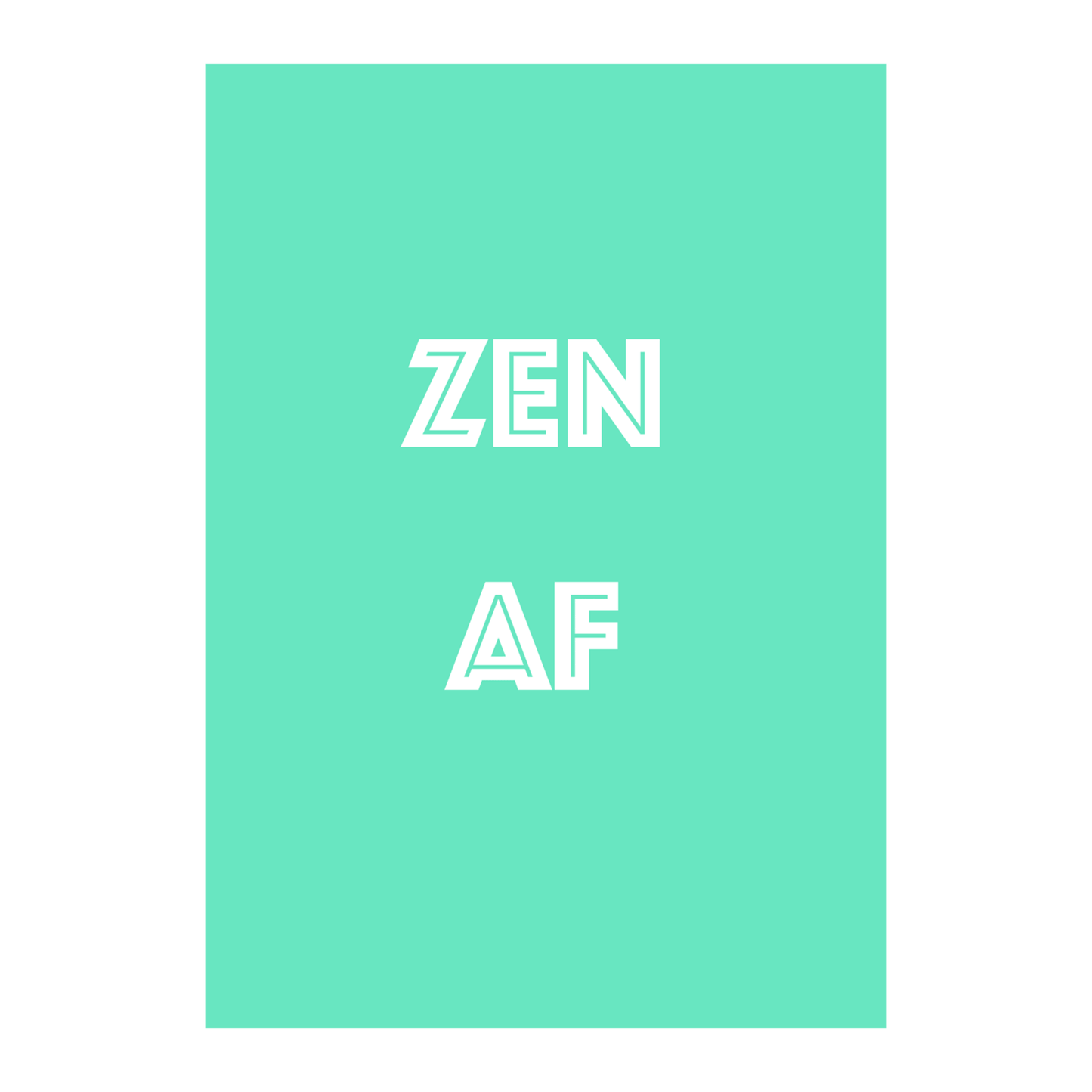 Zen AF – The Chillest Wall Art Ever