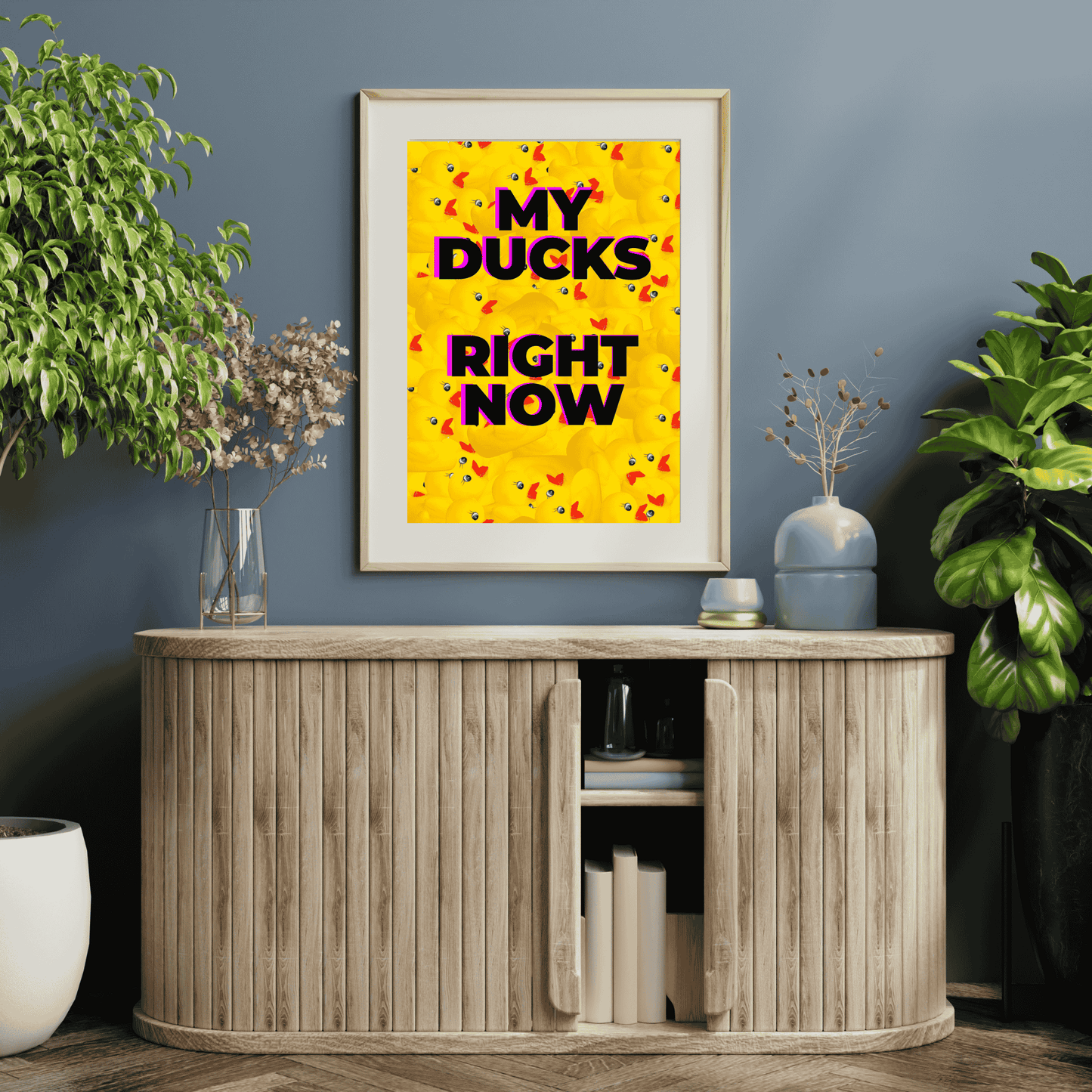 My Ducks Right Now | Chaotic & Relatable Wall Art