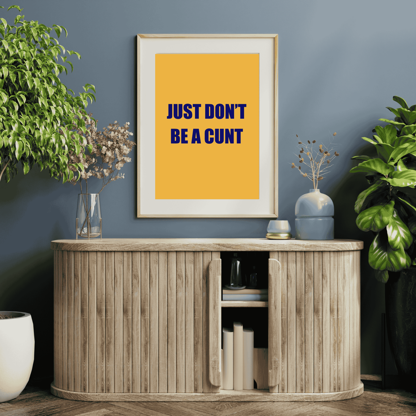 Just Don’t Be a C*nt | Life’s Simplest Rule Wall Art