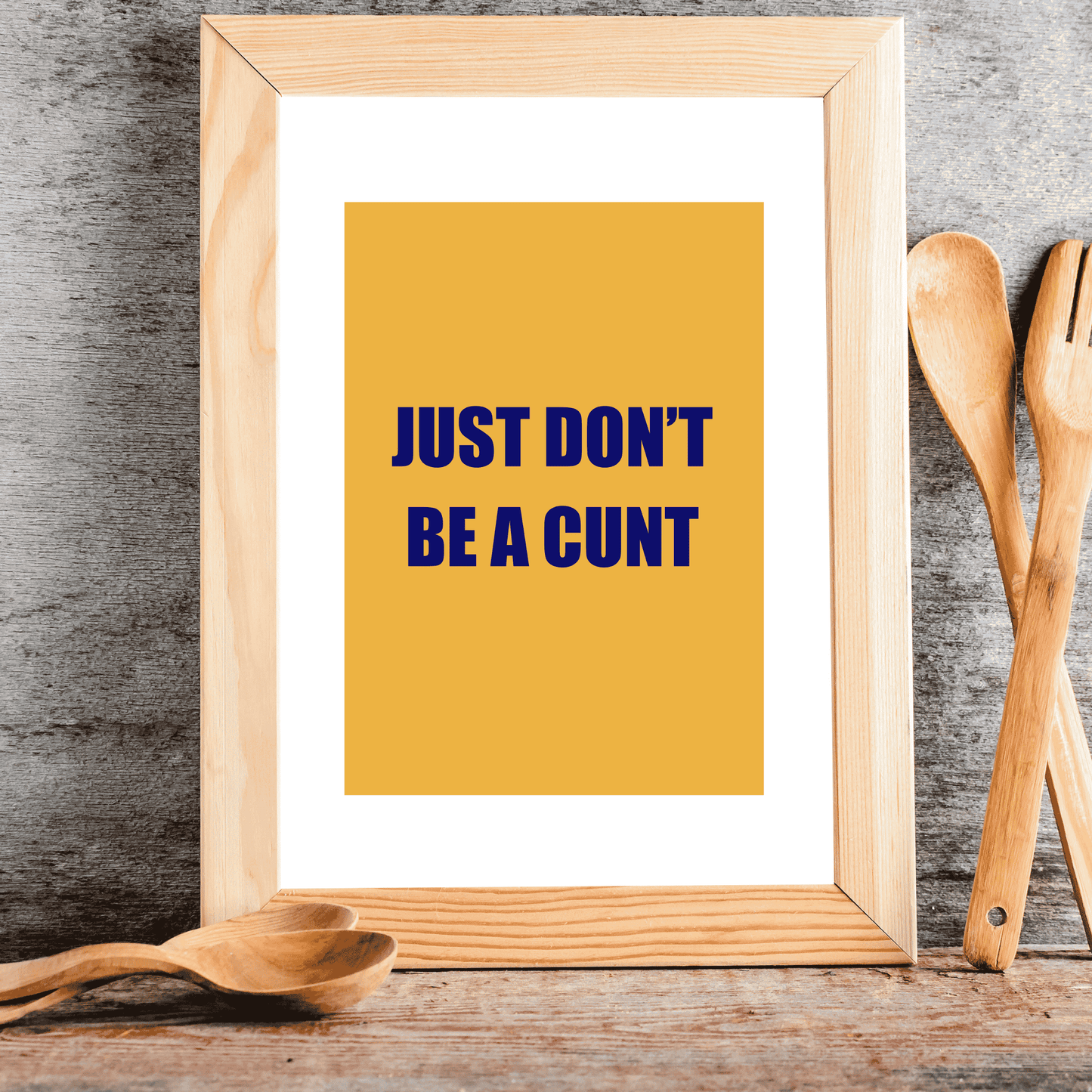 Just Don’t Be a C*nt | Life’s Simplest Rule Wall Art