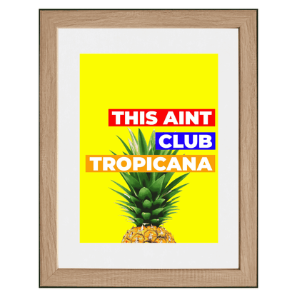 This Aint Club Tropicana – Funny Wall Art Print