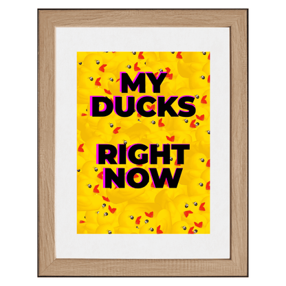 My Ducks Right Now | Chaotic & Relatable Wall Art