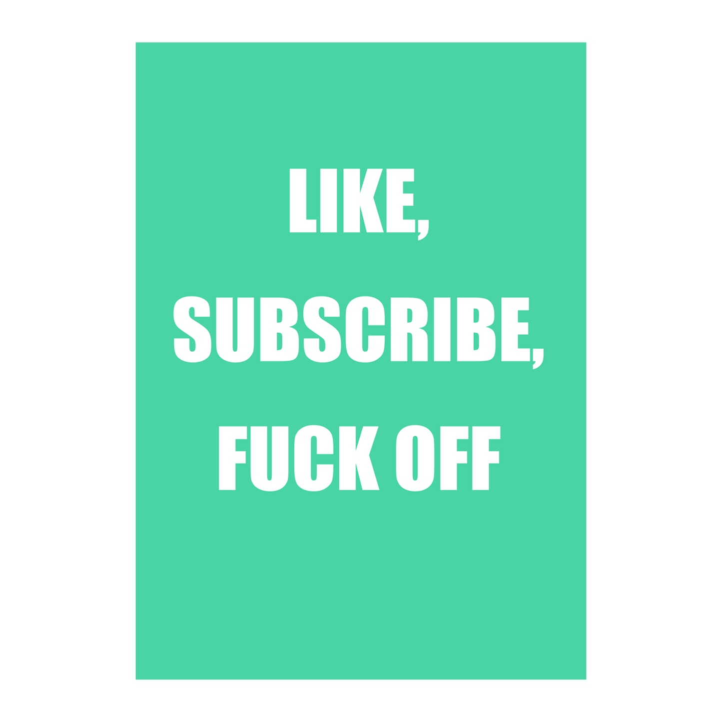 Like, Subscribe, F*ck Off | Social Media Reality Check Wall Art