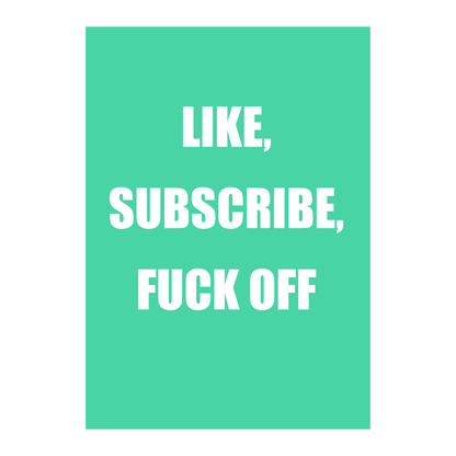 Like, Subscribe, F*ck Off | Social Media Reality Check Wall Art