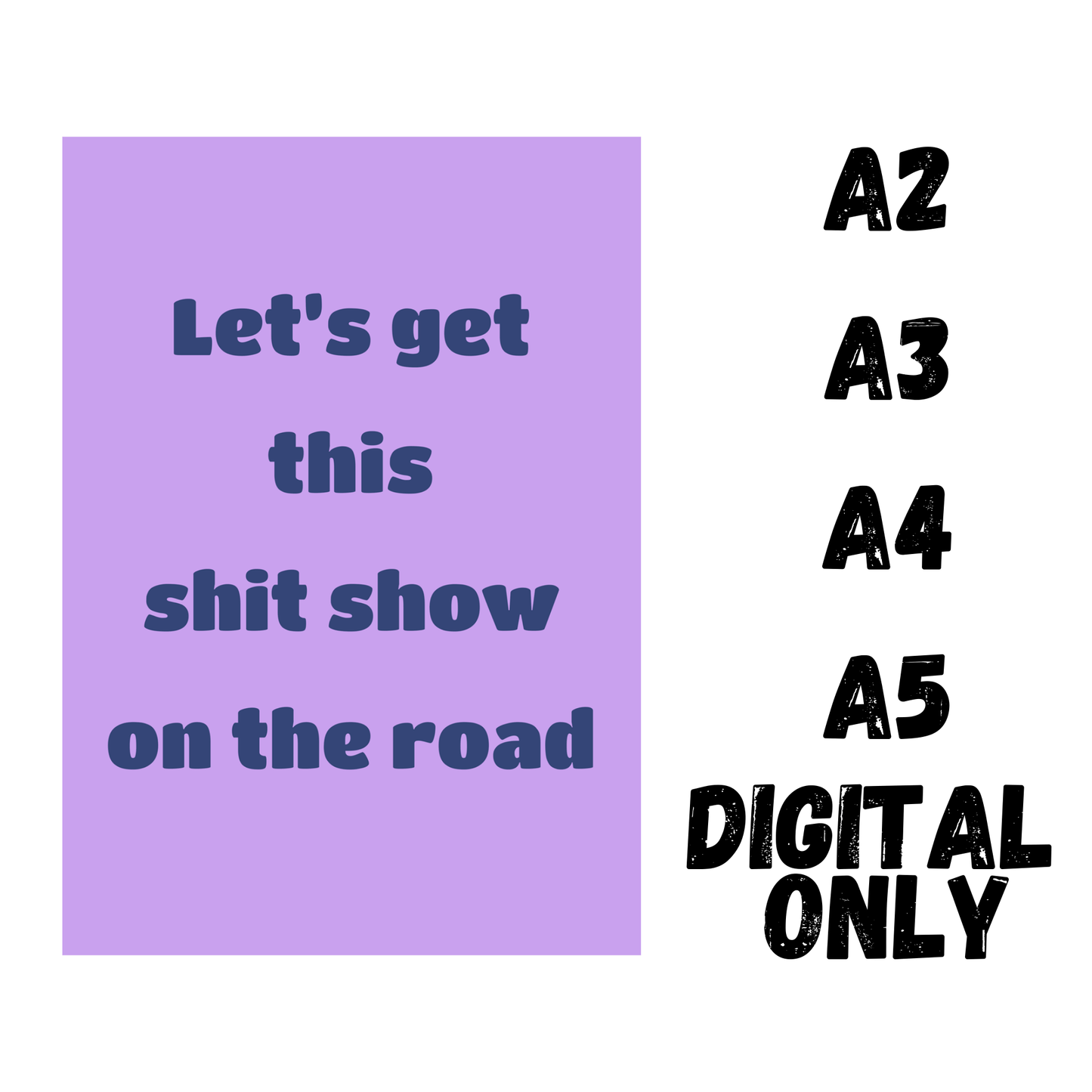 Let’s Get This Sh*t Show on the Road – Funny Wall Art Print