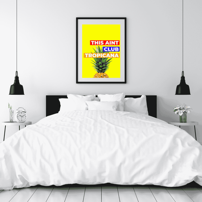 This Aint Club Tropicana – Funny Wall Art Print