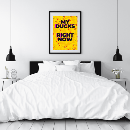 My Ducks Right Now | Chaotic & Relatable Wall Art