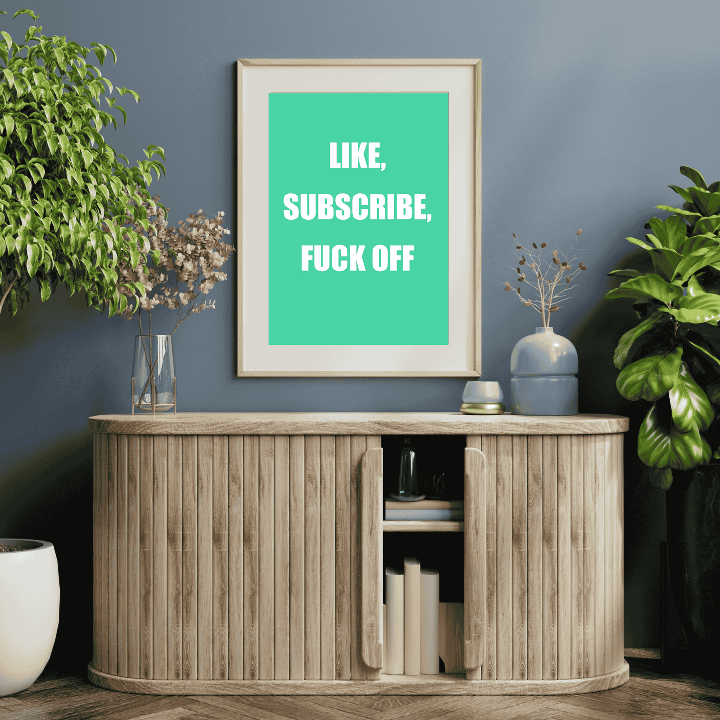 Like, Subscribe, F*ck Off | Social Media Reality Check Wall Art